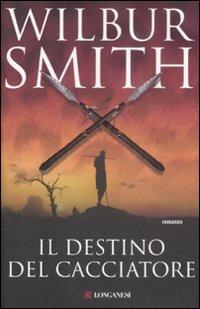 Il destino del cacciatore - Wilbur Smith - copertina