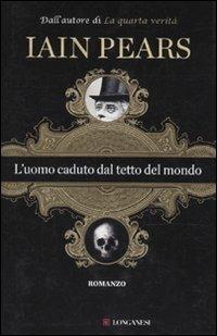 L' uomo caduto dal tetto del mondo - Iain Pears - copertina