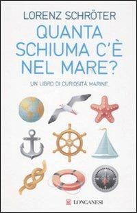 Quanta schiuma c'è nel mare? Un libro di curiosità marine - Lorenz Schröter - copertina