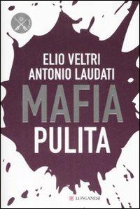 Mafia pulita - Elio Veltri,Antonio Laudati - copertina