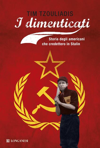 I dimenticati. Storia degli americani che credettero a Stalin - Tim Tzouliadis - copertina