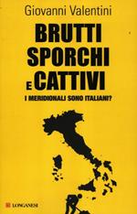 Brutti sporchi e cattivi. I meridionali sono italiani?