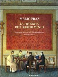 La filosofia dell'arredamento. I mutamenti nel gusto della decorazione interna attraverso i secoli - Mario Praz - copertina