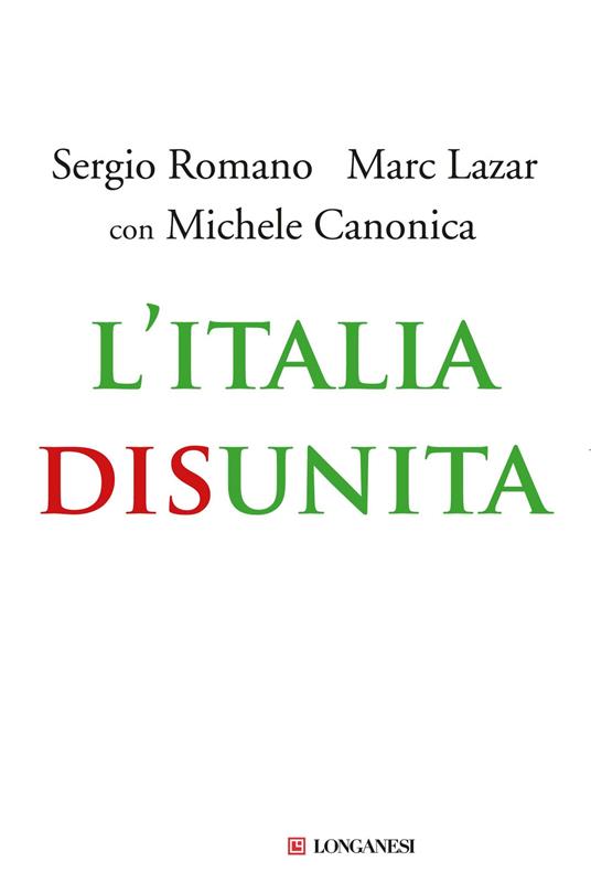 L'Italia disunita - Sergio Romano,Marc Lazar,Michele Canonica - copertina