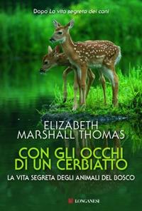 Con gli occhi di un cerbiatto. La vita segreta degli animali del bosco - Elizabeth Marshall Thomas - copertina