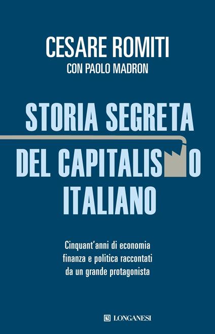 Storia segreta del capitalismo italiano - Cesare Romiti,Paolo Madron - copertina