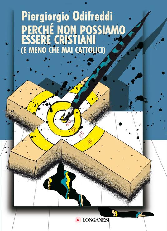 Perché non possiamo essere cristiani (e meno che mai cattolici) - Piergiorgio Odifreddi - ebook