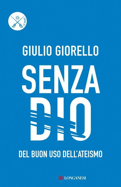 Senza Dio. Del buon uso dell'ateismo - Giulio Giorello - ebook