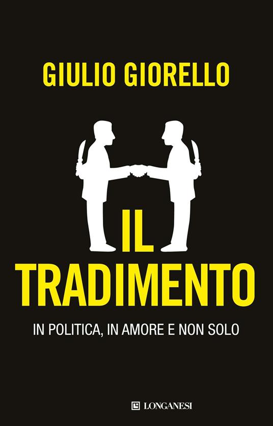 Il tradimento. In politica, in amore e non solo - Giulio Giorello - copertina
