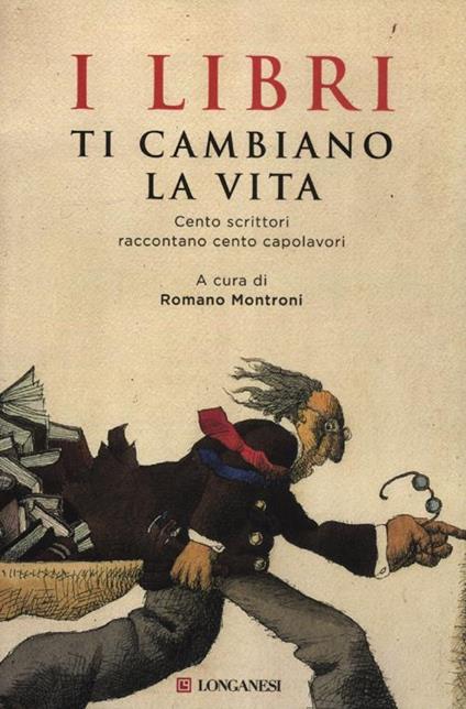 I libri ti cambiano la vita. Cento scrittori raccontano cento capolavori - copertina