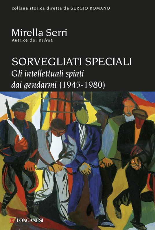 Sorvegliati speciali. Gli intellettuali spiati dai gendarmi (1945-1980) - Mirella Serri - ebook