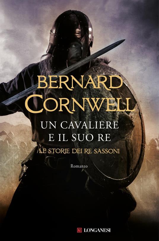 Un cavaliere e il suo re. Le storie dei re sassoni - Bernard Cornwell,Donatella Pini - ebook
