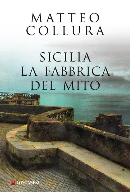 Sicilia. La fabbrica del mito - Matteo Collura - ebook