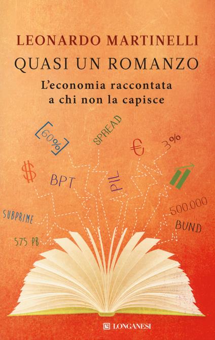 Quasi un romanzo. L'economia raccontata a chi non la capisce - Leonardo Martinelli - copertina