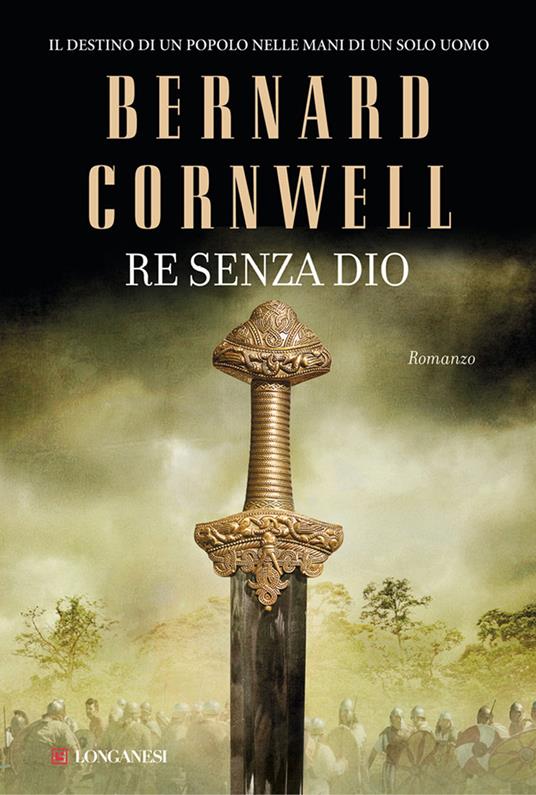 Re senza Dio. Le storie dei re sassoni - Bernard Cornwell - copertina