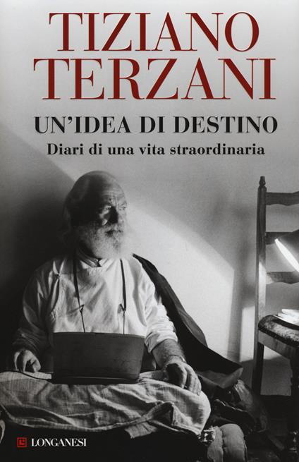 Un'idea di destino. Diari di una vita straordinaria - Tiziano Terzani - copertina