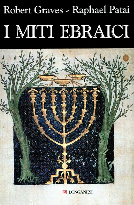 I miti ebraici - Robert Graves,Raphael Patai,Mara Vasta Dazzi - ebook