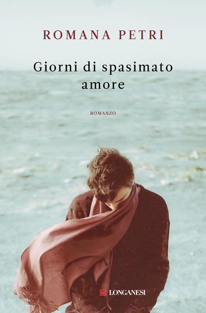 Giorni di spasimato amore - Romana Petri - ebook