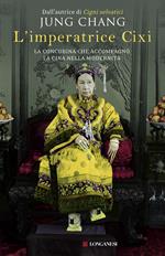 L' imperatrice Cixi. La concubina che accompagnò la Cina nella modernità