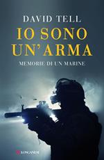 Io sono un'arma. Memorie di un marine