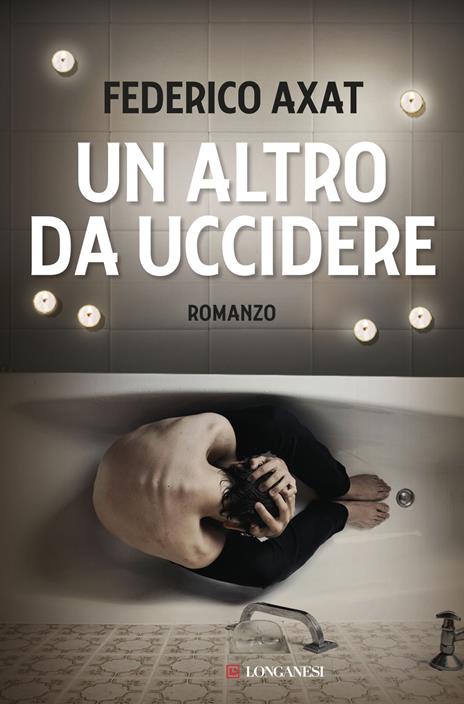 Un altro da uccidere - Federico Axat - copertina