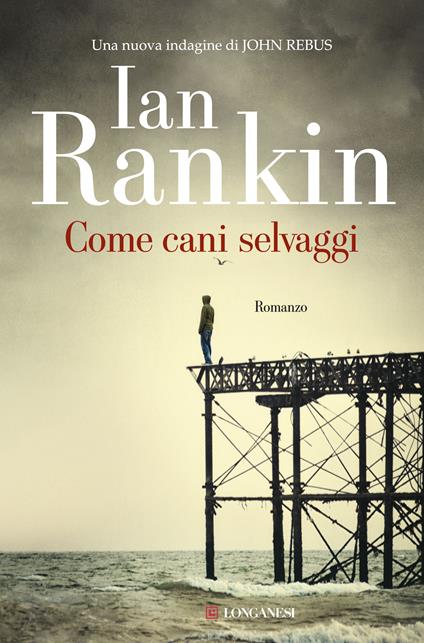 Come cani selvaggi. Un'indagine di John Rebus - Ian Rankin,Alberto Pezzotta - ebook