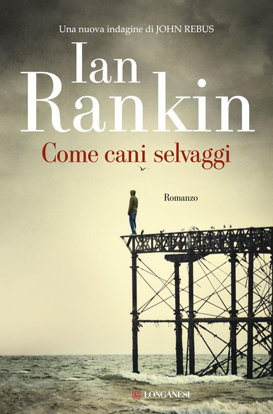 Come cani selvaggi. Un'indagine di John Rebus - Ian Rankin,Alberto Pezzotta - ebook