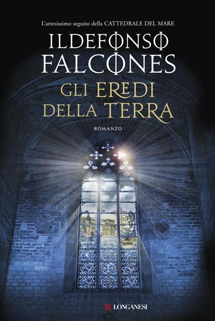 Gli eredi della terra - Ildefonso Falcones,Marco Amerighi,Roberta Bovaia,Daniela Lucia Basilia Ruggiu - ebook