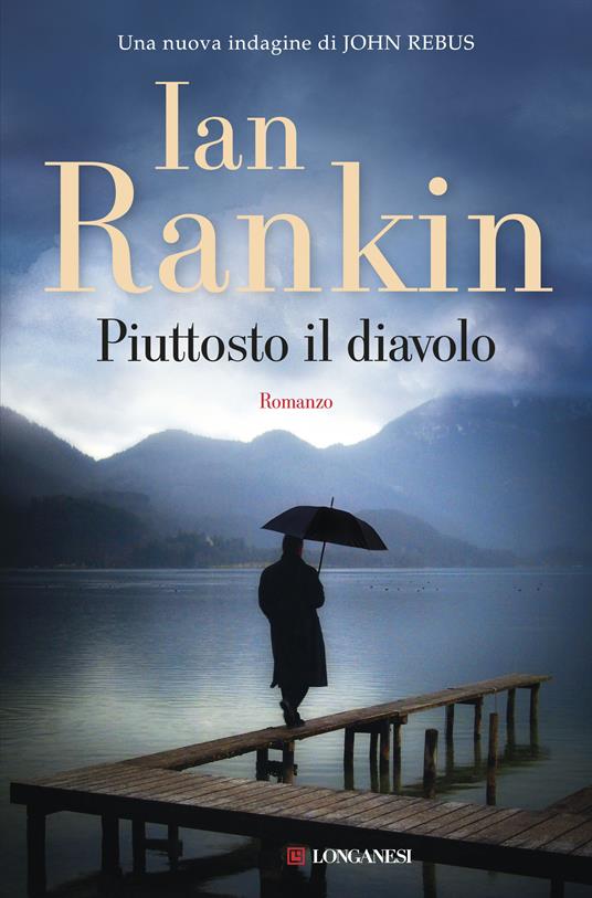 Piuttosto il diavolo. Un'indagine di John Rebus - Ian Rankin - copertina