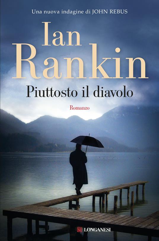 Piuttosto il diavolo. Un'indagine di John Rebus - Ian Rankin,Alberto Pezzotta - ebook