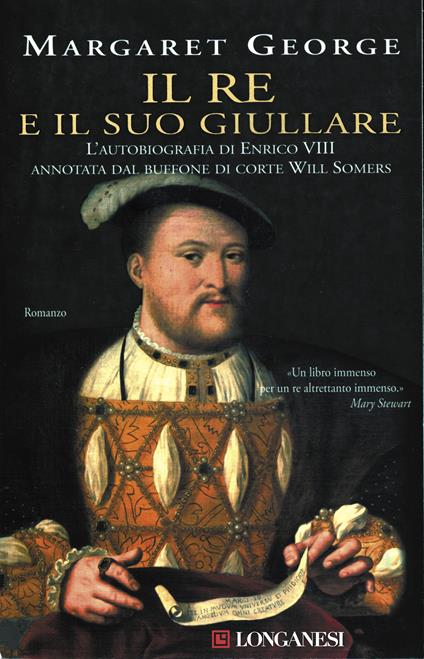Il re e il suo giullare. L'autobiografia di Enrico VIII annotata dal buffone di corte Will Somers - Margaret George,Roberta Rambelli - ebook