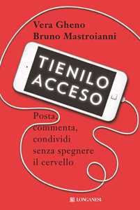 Libro Tienilo acceso. Posta, commenta, condividi senza spegnere il cervello Vera Gheno Bruno Mastroianni