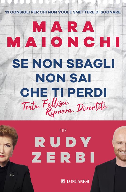 Se non sbagli non sai che ti perdi. Tenta, fallisci, riprova, divertiti. 13 consigli per chi non vuole smettere di sognare - Mara Maionchi,Rudy Zerbi - copertina