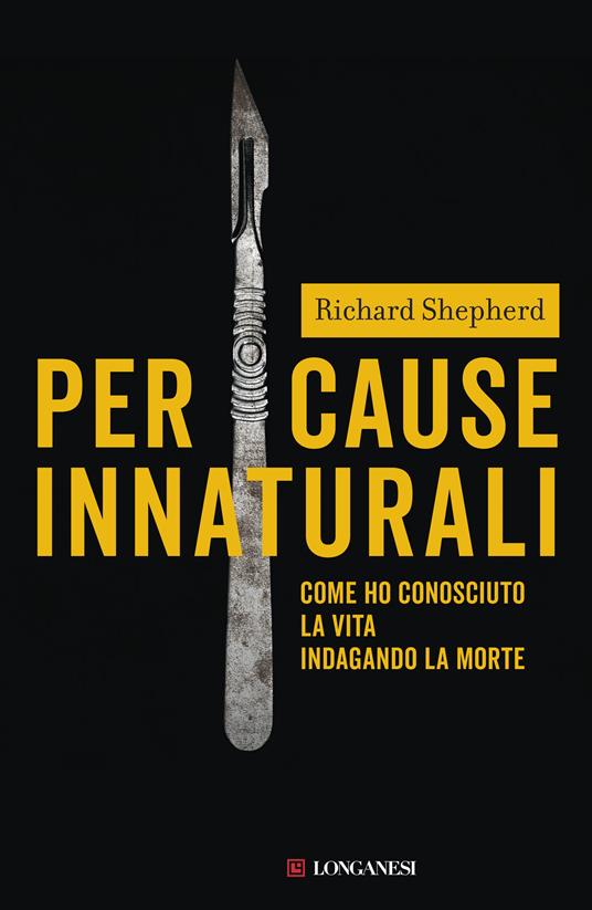 Per cause innaturali. Come ho conosciuto la vita indagando la morte - Richard Shepherd,Matteo Camporesi - ebook