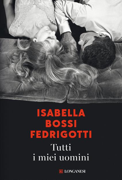 Tutti i miei uomini - Isabella Bossi Fedrigotti - copertina