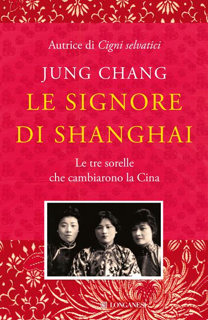 Le signore di Shanghai. Le tre sorelle che cambiarono la Cina - Jung Chang,Alba Bariffi - ebook