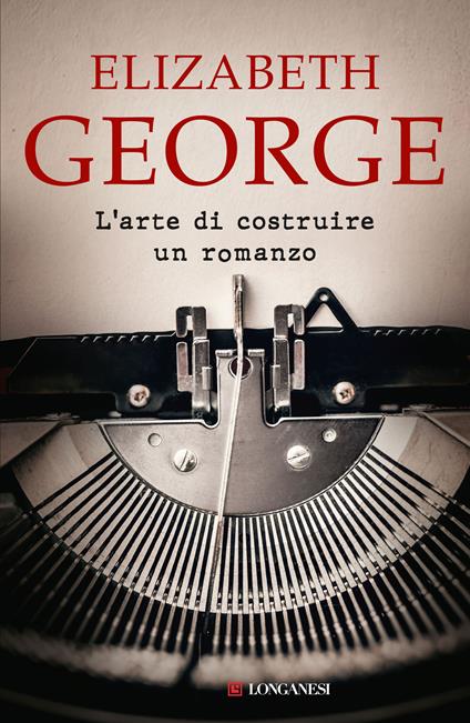 L' arte di costruire un romanzo - Elizabeth George,Matteo Camporesi - ebook