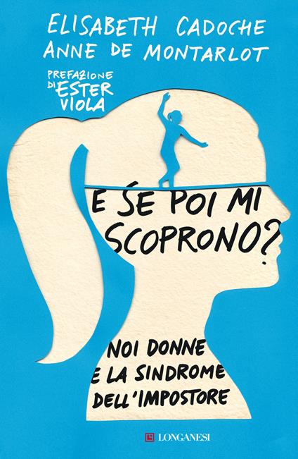 E se poi mi scoprono? Noi donne e la sindrome dell'impostore - Elisabeth Cadoche,Anne de Montarlot - copertina
