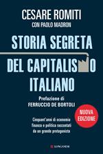 Storia segreta del capitalismo italiano. Cinquant'anni di economia finanza e politica raccontati da un grande protagonista