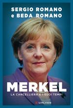 Merkel. La cancelliera e i suoi tempi