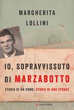 Io, sopravvissuto di Marzabotto. Storia di un uomo, storia di una strage