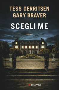 Libro Scegli me Tess Gerritsen Gary Braver