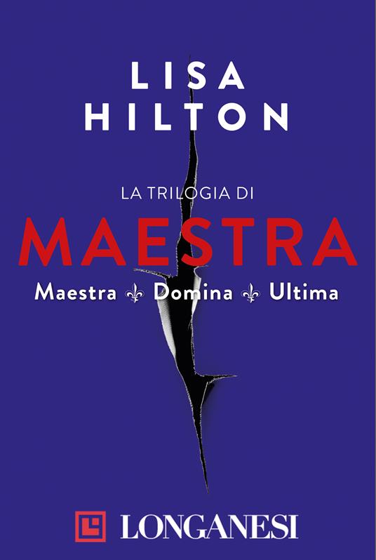 La trilogia di Maestra: Maestra-Domina-Ultima - Lisa Hilton,Andrea Carlo Cappi,Sara Caraffini,Giorgio Testa - ebook