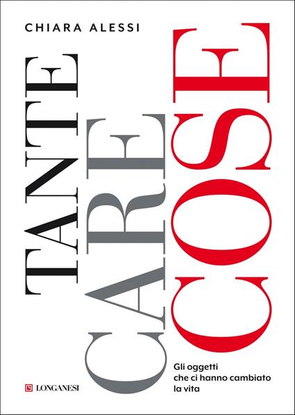 Tante care cose. Gli oggetti che ci hanno cambiato la vita - Chiara Alessi,Paolo D'Altan - ebook