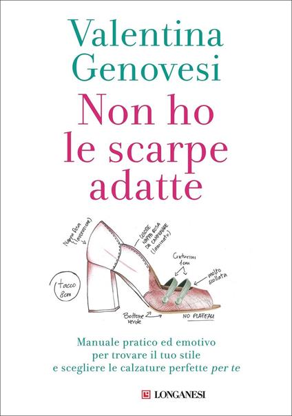 Non ho le scarpe adatte. Manuale pratico ed emotivo per trovare il tuo stile e scegliere le calzature perfette per te - Valentina Genovesi - copertina