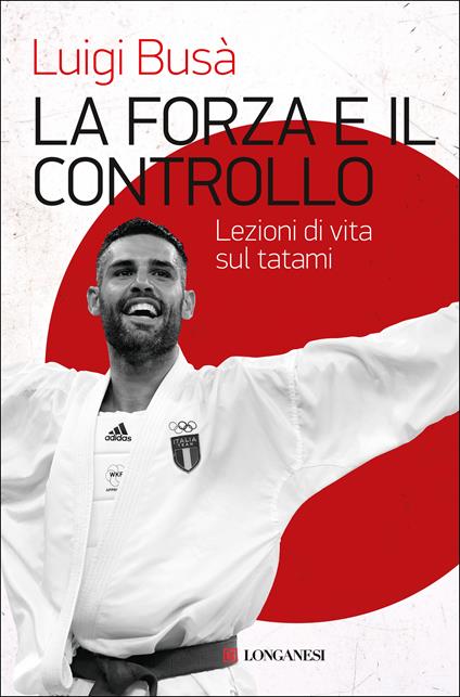 La forza e il controllo. Lezioni di vita sul tatami - Luigi Busà - copertina