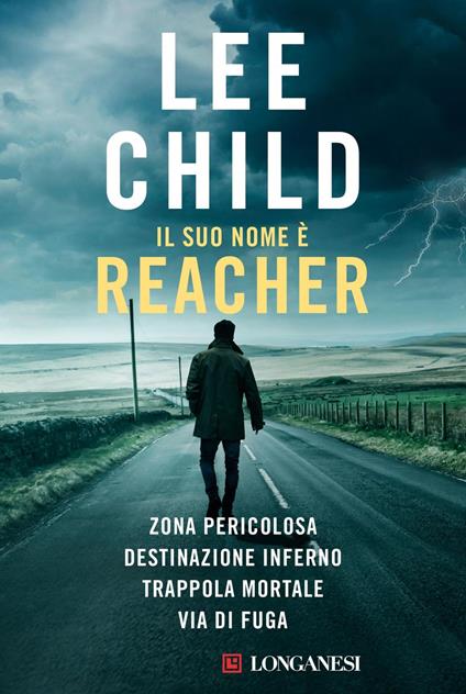 Il suo nome è Reacher: Zona pericolosa-Destinazione inferno-Trappola mortale-Via di fuga - Lee Child - ebook