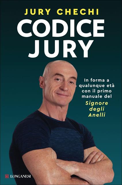 Codice Jury. In forma a qualunque età con il primo manuale del Signore degli anelli - Jury Chechi - ebook