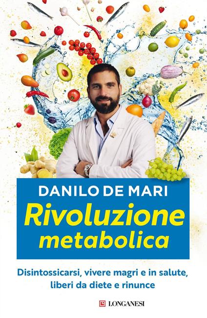 Rivoluzione metabolica. Disintossicarsi, vivere magri e in salute, liberi da diete e da rinunce - Danilo De Mari - ebook
