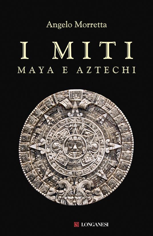 I miti maya e aztechi - Angelo Morretta - copertina